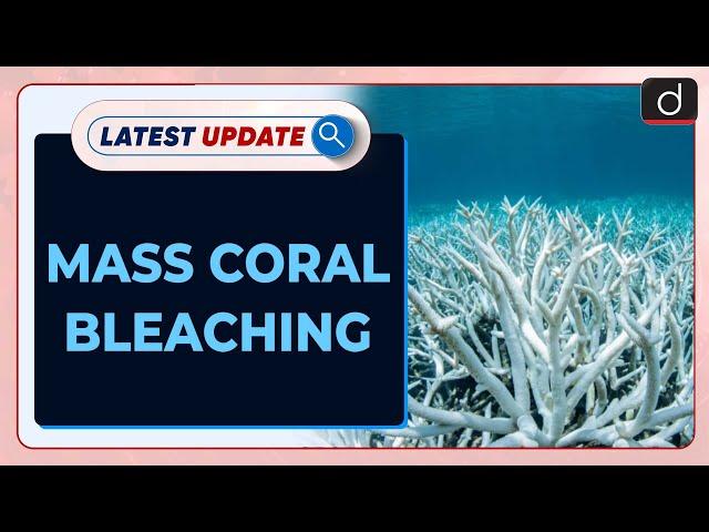 Mass Coral Bleaching | Great Barrier Reef | Latest Update | Drishti IAS English