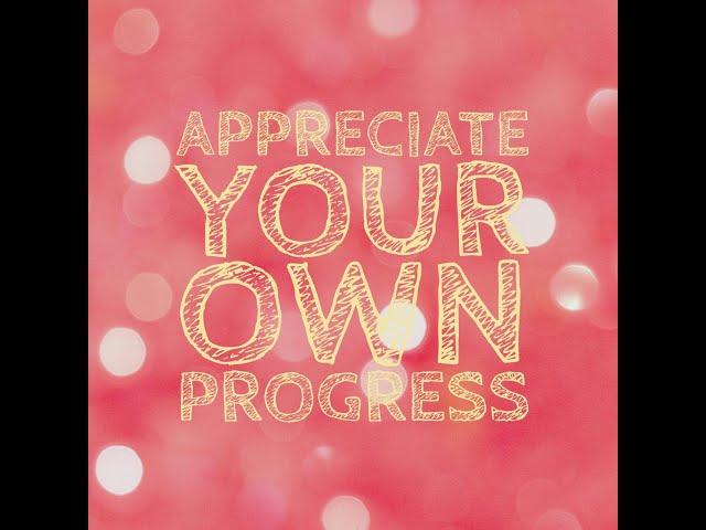 Appreciate Your Progress