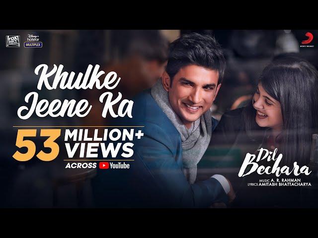 Dil Bechara- Khulke Jeene Ka (Official)|Sushant, Sanjana|A.R Rahman|Arijit, Shashaa|Amitabh B|Mukesh