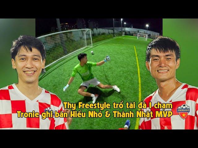 THY FREESTYLE đá bóng 7vs7 cùng CA SĨ TRONIE gặp đối đá rát STEAKBIN FC vẫn có chiến thắng cách biệt