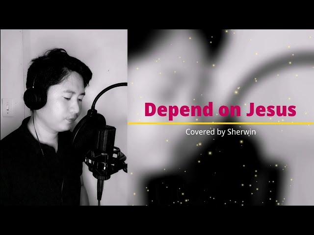 Depend upon His love - Covered by Sherwin