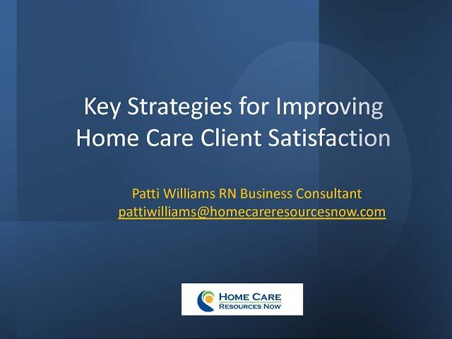 What are some key strategies to improve client satisfaction in home care?