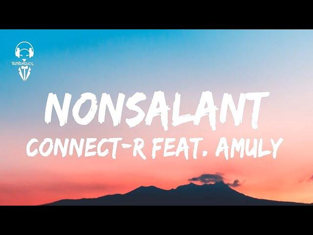 Connect-R feat. Amuly - Nonsalant ( Lyrics/Versuri )