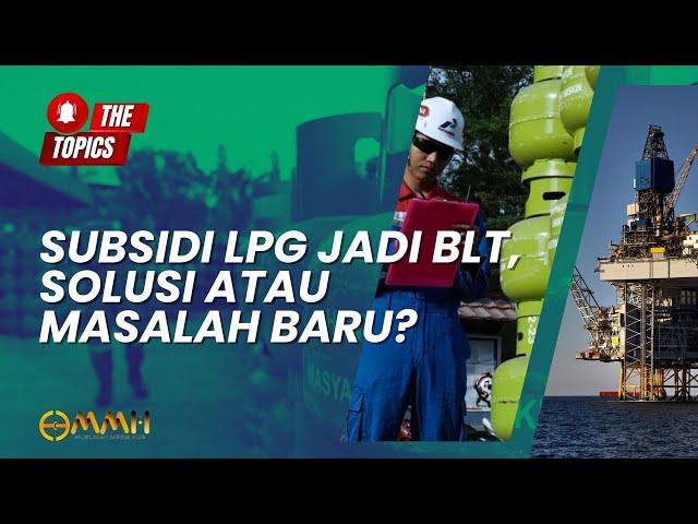 Subsidi LPG Jadi BLT, Solusi atau Masalah Baru? | The Topics