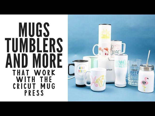 Cricut Mug Press: Mugs, Tumblers, and More That Will Work