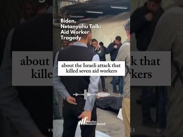 Biden, Netanyahu Talk: Aid Worker Tragedy