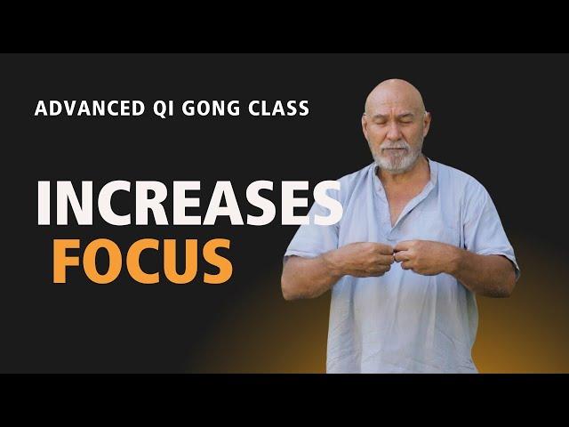 #69 | Advanced Qi Gong Class | Increase Focus