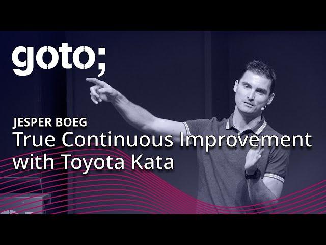 True Continuous Improvement with Toyota Kata • Jesper Boeg • GOTO 2018