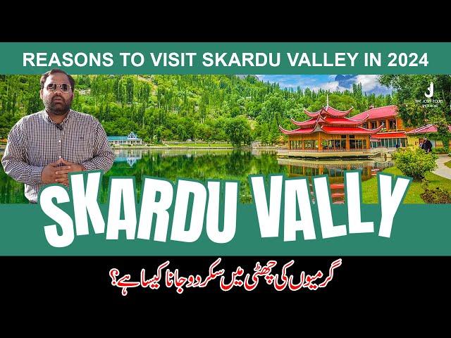 Why SKARDU Valley Is The Best Family Destination in 2024 l Pakistan Northern Tour l Gilgit Baltistan
