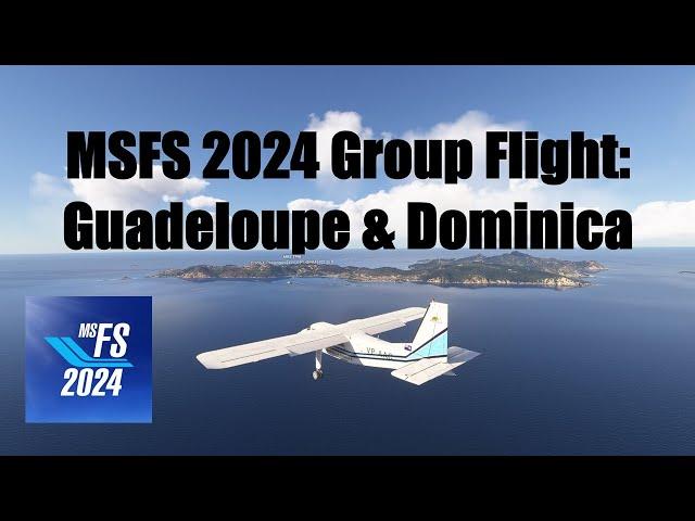 Guadeloupe and Dominica: Caribbean Group Flight LIVE! | MSFS 2024