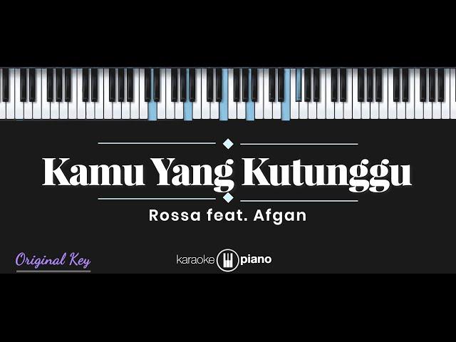 Kamu Yang Kutunggu - Rossa feat. Afgan (KARAOKE PIANO)