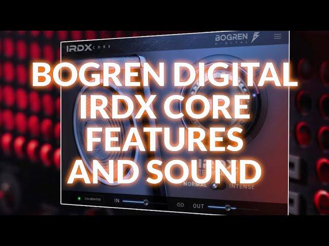 Bogren Digital IRDX Core Features And Sound