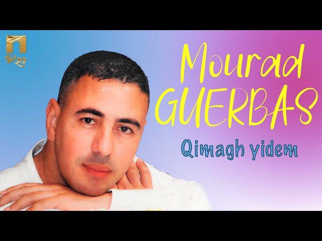 Mourad Guerbas - Qimagh yidem