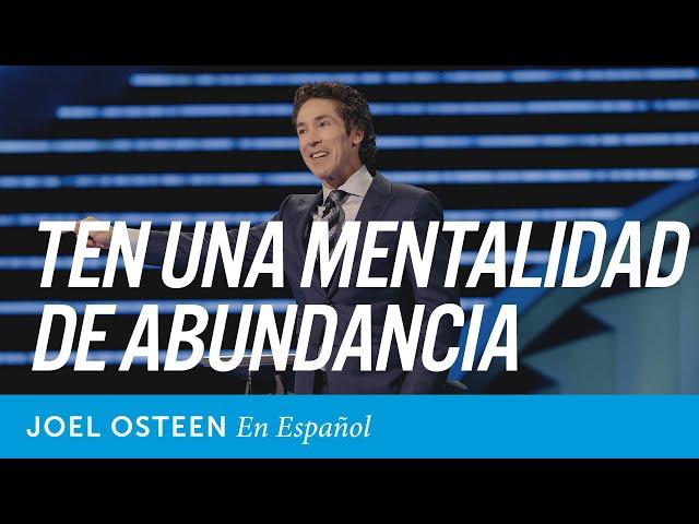 Ten una mentalidad de aabundancia | Joel Osteen