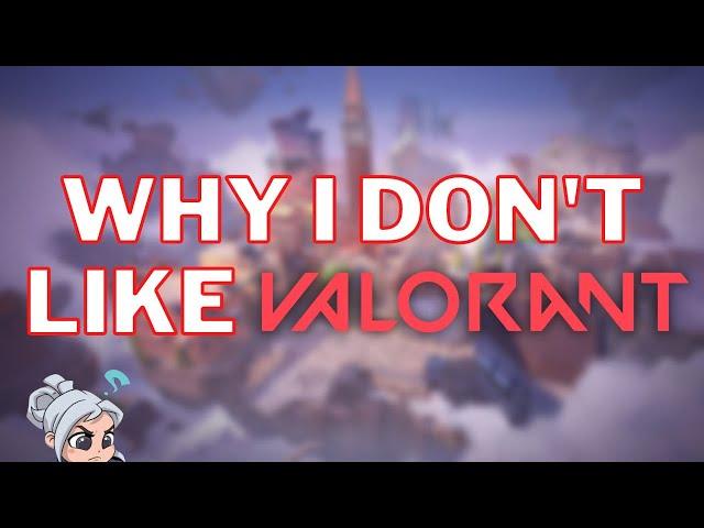 Why I Don't Like Valorant