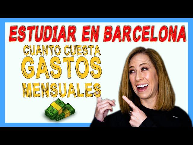 GASTOS MENSUALES DE ESTUDIAR en BARCELONA. . CUANTO CUESTA?‍   VIVIR ESTUDIAR ESPAÑA  