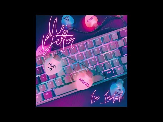 NO BETTER (prod. R-ASH Beats & kaiiondabeat)