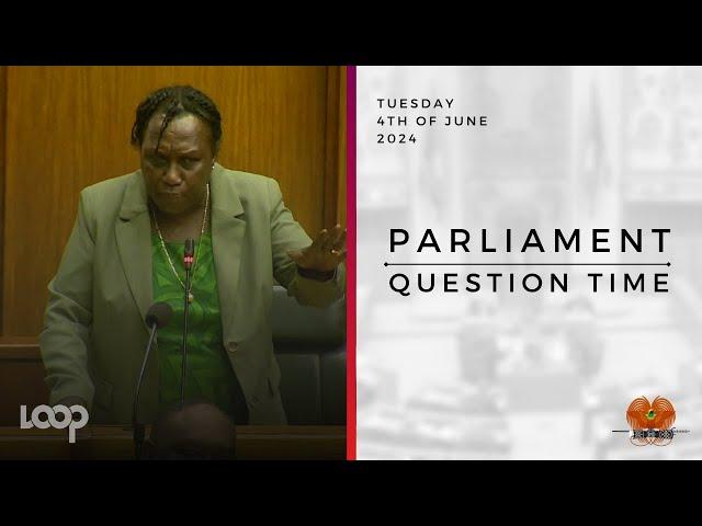 Parliament Question Time | Tuesday, 4th of June, 2024