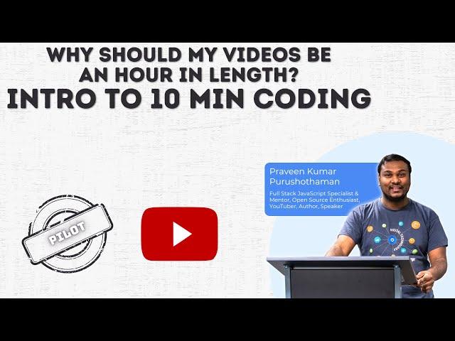 E00: What is TenMinCoding or Coding in 10 Mins | Praveen Kumar Purushothaman | 10-Min-Coding