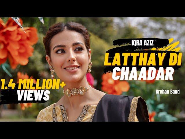 Latthay Di Chaadar | Iqra Aziz - Grehan Band