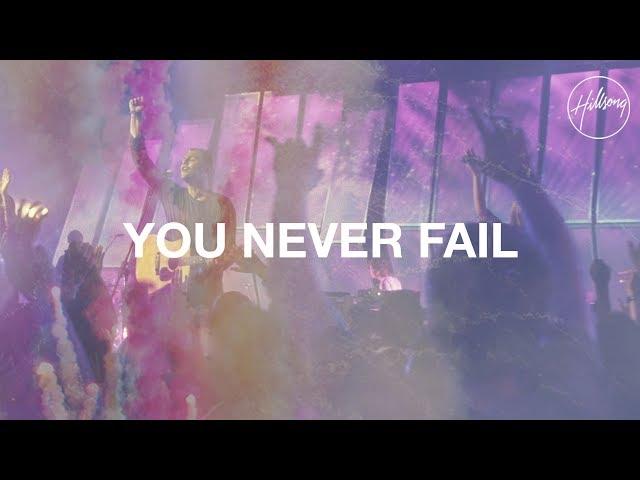 You Never Fail - Hillsong Worship