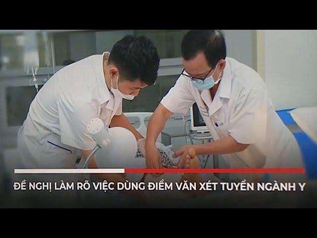 Bộ Y tế đề nghị làm rõ việc dùng điểm Văn xét tuyển ngành Y | VTV24