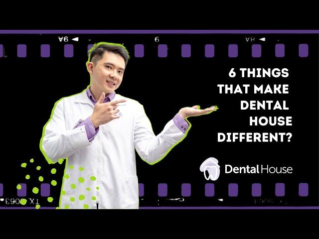 6 Things That Make Dental House Different