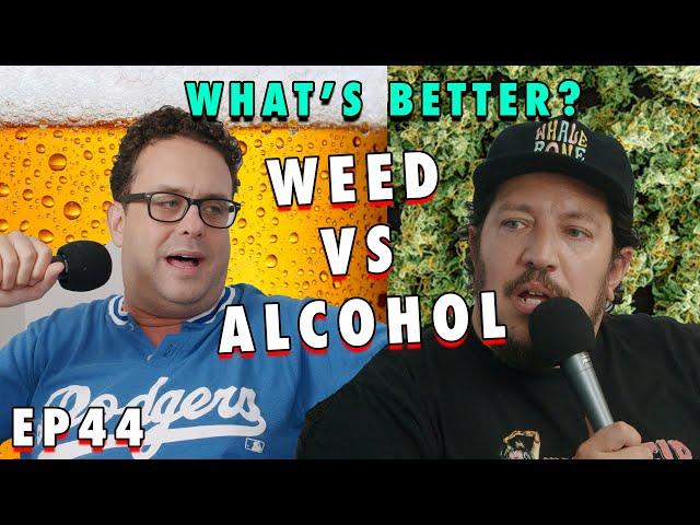 Weed vs Alcohol | Sal Vulcano and Joe DeRosa are Taste Buds  |  EP44