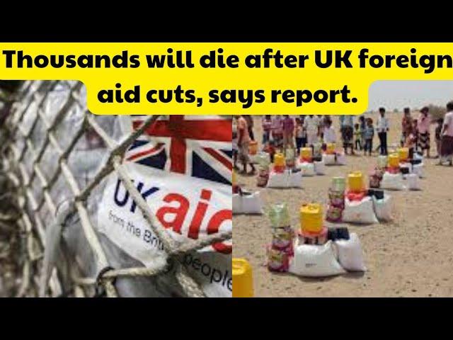 Thousands will die after UK foreign aid cuts, says report. #ukaid #somalia #sudan #afghanistan