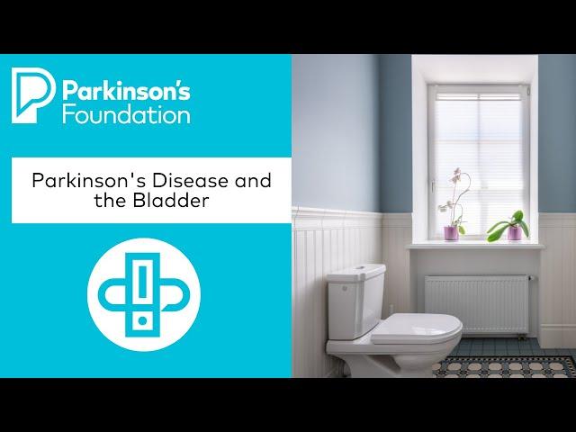 Wellness Wednesday | Expert Briefing:  Parkinson's Disease and the Bladder | Parkinson's Foundation