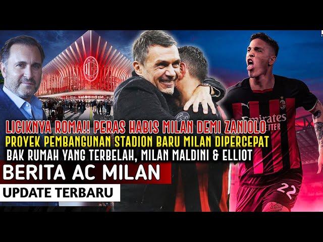 ROMA LICIKPERAS HABIS MILAN UNTUK ZANIOLOPROYEK STADION BARU MILAN DIPERCEPATMALDINI TERBELAH