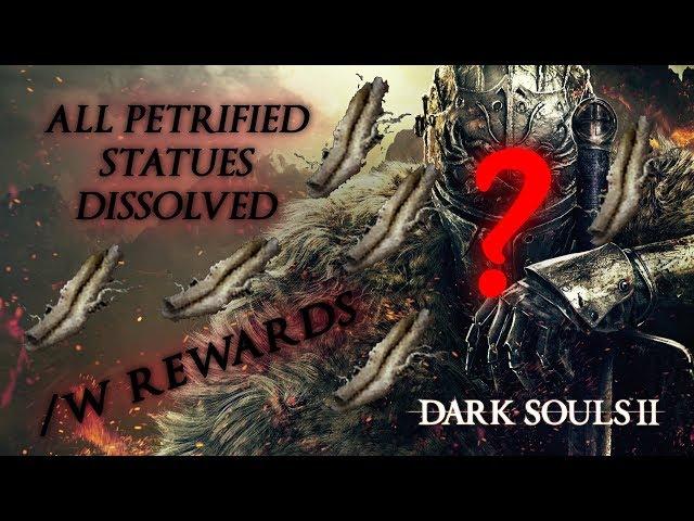 DARK SOULS 2: SOTFS All petrified statues dissolved /w rewards