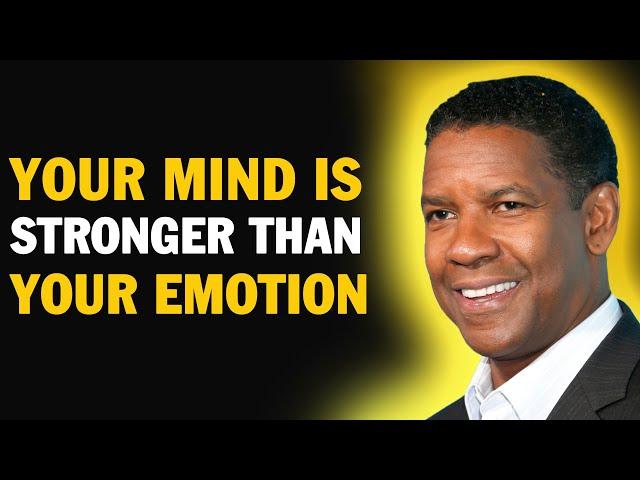 Your Mind Is Stronger Than Your Emotion  | Denzel Washington Motivation