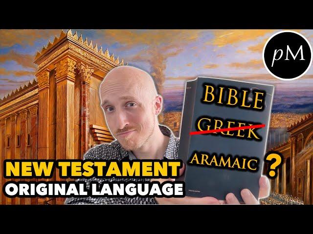 What language was the Bible written in? New Testament GREEK or ARAMAIC?