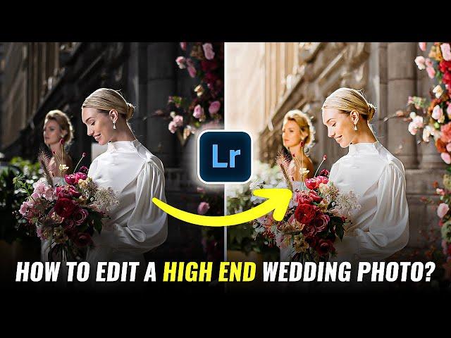 How I Edit High End Wedding Photography in Lightroom | Light & Airy Editing | Step by Step Tutorial