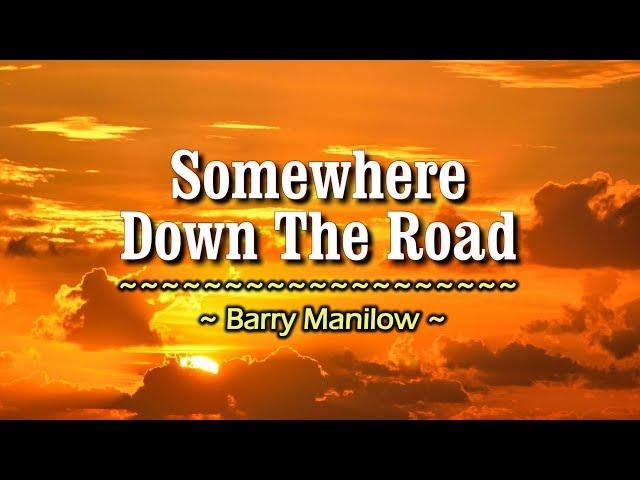 Somewhere Down The Road - KARAOKE VERSION - As popularized by Barry Manilow