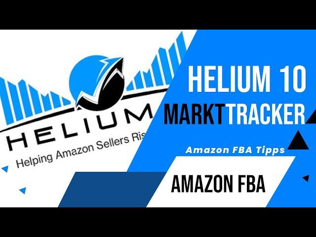 So funktioniert der HELIUM 10 MARKT TRACKER - Amazon FBA - AMZ-Bestsell