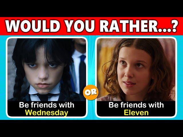 Would You Rather... Wednesday VS Stranger Things Edition