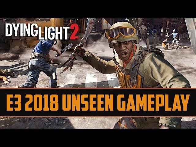 Dying Light 2 - E3 2018 Unseen Extended Gameplay | Fighting Bandits & New Parkour Moves