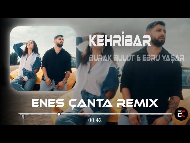 Burak Bulut & Ebru Yaşar - Kehribar (Enes Çanta & Emrah Koçoğlu Remix)