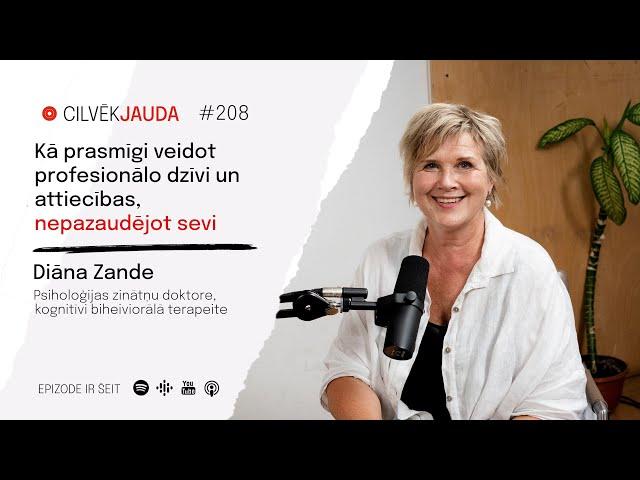 #208 Kā prasmīgi veidot profesionālo dzīvi un attiecības, nepazaudējot sevi - DIĀNA ZANDE, Dr.Psych.