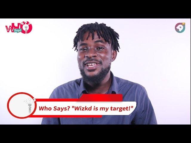 "Wizkid is my target!" | Who Says? | AmeyawTV