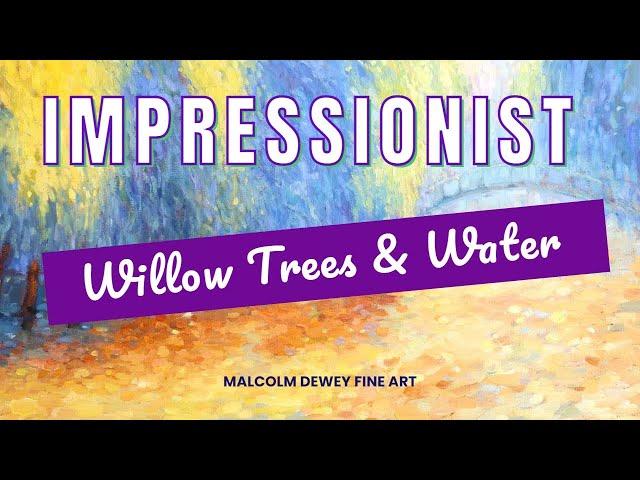 Creating an Impressionist Painting of Willow Trees and Water