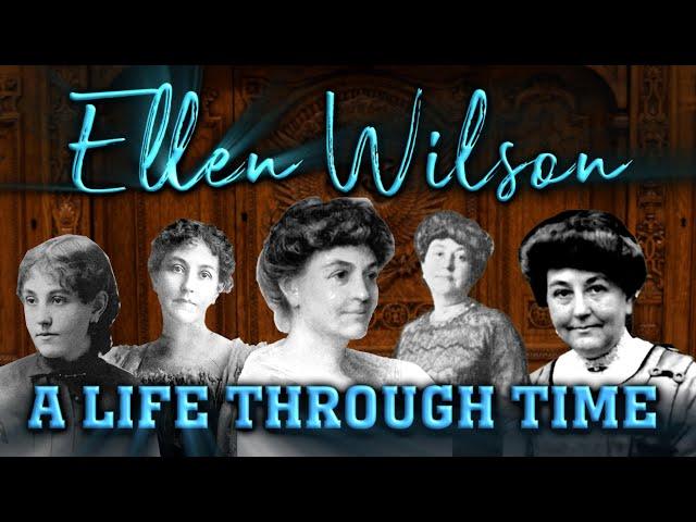 Ellen Wilson: A Life Through Time (1860-1914)