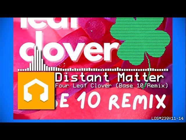 Distant Matter - Four Leaf Clover (Base 10 Remix)