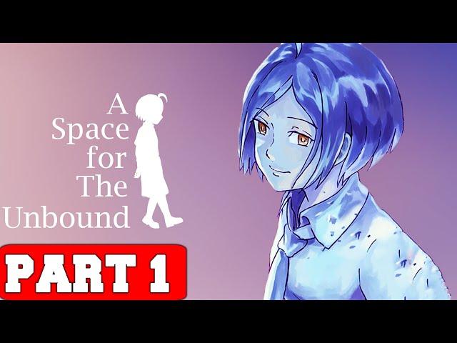 A SPACE FOR THE UNBOUND - Gameplay Walkthrough Part 1 [PC 60FPS] - No Commentary