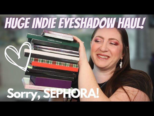 NOT Another Sephora Haul – HUGE Indie Brand Eyeshadow Haul w/ Swatches