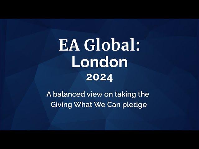 A balanced view on taking the Giving What We Can pledge | Grace Adams | EAG London: 2024