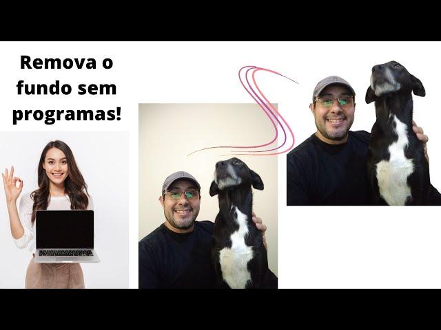 REMOVA O FUNDO DE FOTOS SEM PROGRAMAS!