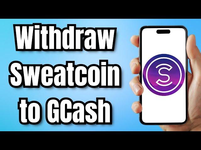 How to Withdraw Sweatcoin to GCash (2024)